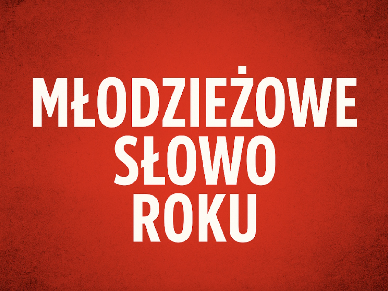 Sprawdź, czy znasz te słowa. Oto Młodzieżowe Słowo Roku 2025. Finałowa lista, którą żyje cała Polska